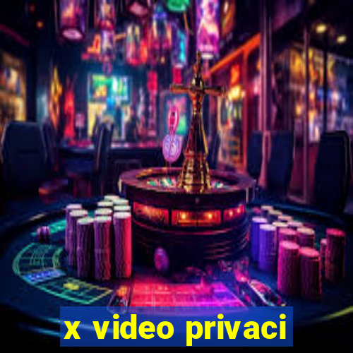 x video privaci